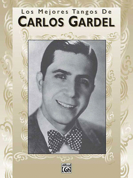 Carlos Gardel: Los Mejores Tangos de Carlos Gardel