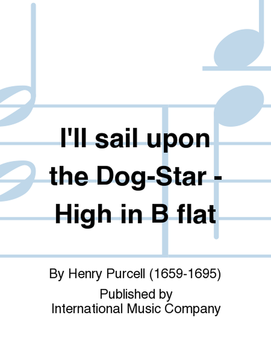 I'll Sail Upon The Dog-Star: - High In B Flat