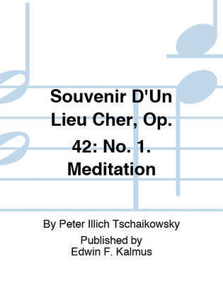 SOUVENIR D'UN LIEU CHER, OP. 42: No. 1. Meditation