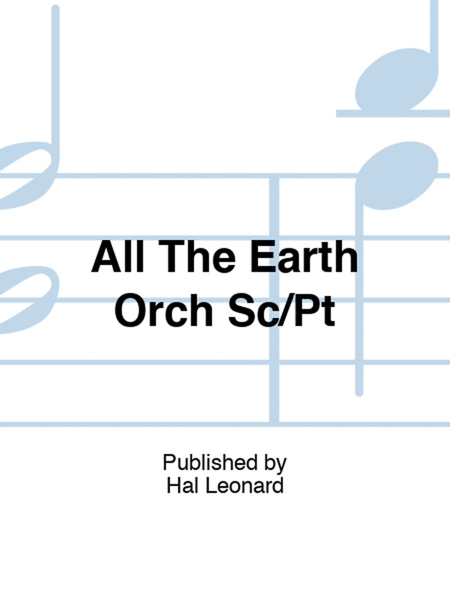All The Earth Orch Sc/Pt