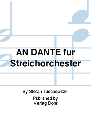 AN DANTE für Streichorchester (2010)