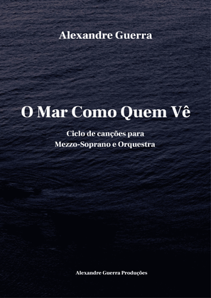 O Mar como quem vê - Song Cycle (for Mezzo & Orchestra)