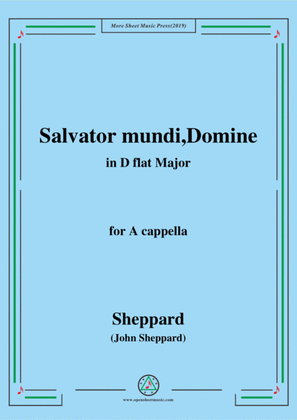 Sheppard-Salvator mundi,Domine,in D flat Major,for A cappella