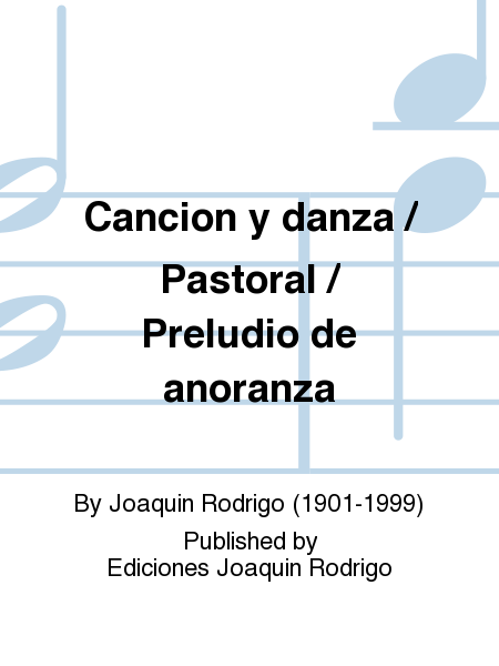 Cancion y danza / Pastoral / Preludio de anoranza
