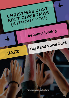 Christmas Just Ain't Christmas (Without You) - Big Band Duet