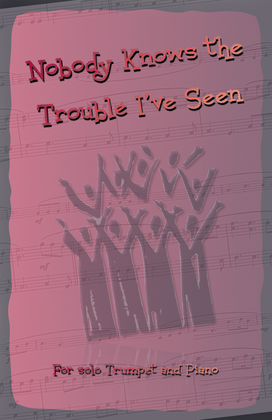Book cover for Nobody Knows the Trouble I've Seen, Gospel Song for Trumpet and Piano