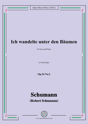 Schumann-Ich wandelte unter den Bäumen,Op.24 No.3,in G flat Major,for Voice and Piano