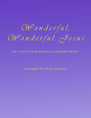 Book cover for Wonderful, Wonderful Jesus - Violin & Piano Accompaniment