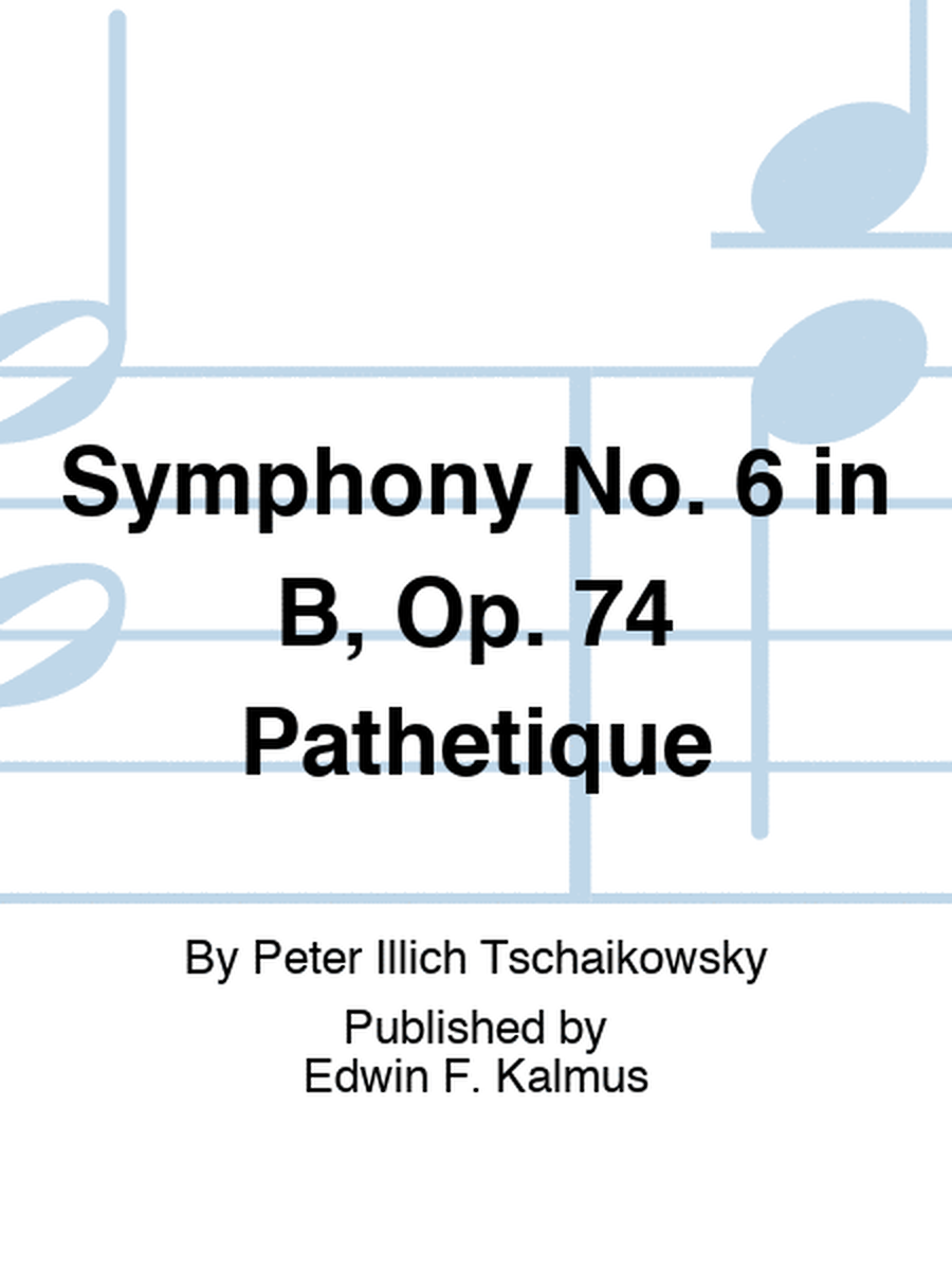 Symphony No. 6 in B, Op. 74 "Pathetique"