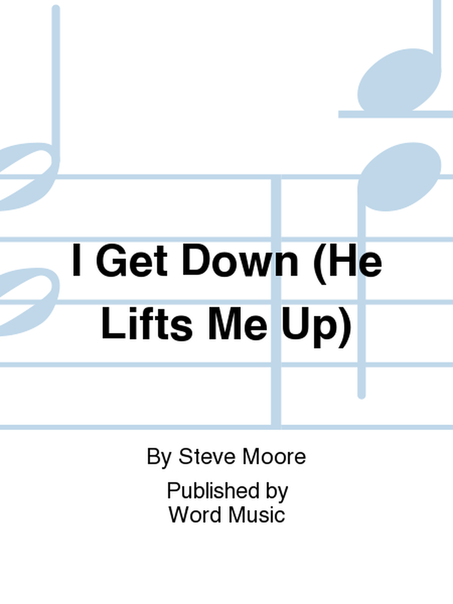 I Get Down (He Lifts Me Up)