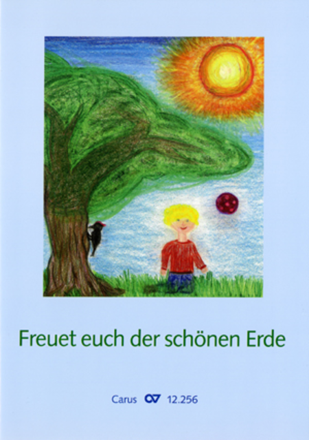 Freuet euch der schonen Erde. Liederheft zum 5. wurttembergischen Landeskinderchortag 2013