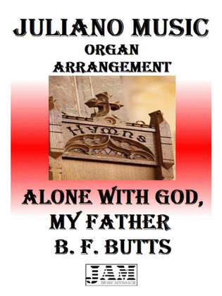 ALONE WITH GOD, MY FATHER - B. F. BUTTS (HYMN - EASY ORGAN)