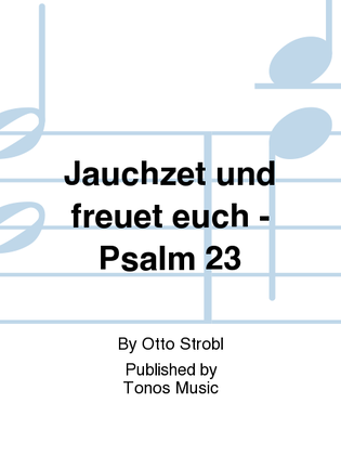 Jauchzet und freuet euch - Psalm 23