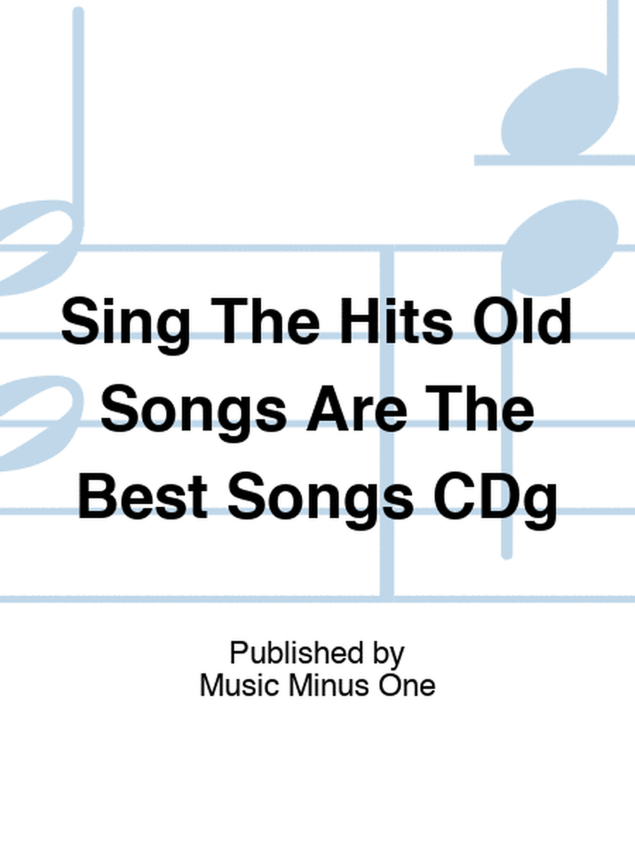 Sing The Hits Old Songs Are The Best Songs CDg