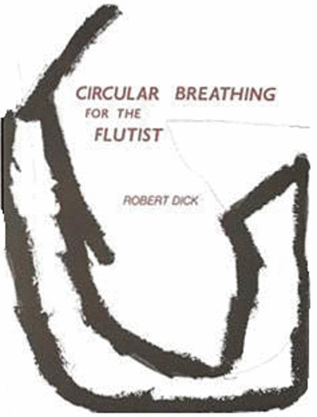 Circular Breathing for the Flutist by Robert Dick Flute Solo - Sheet Music