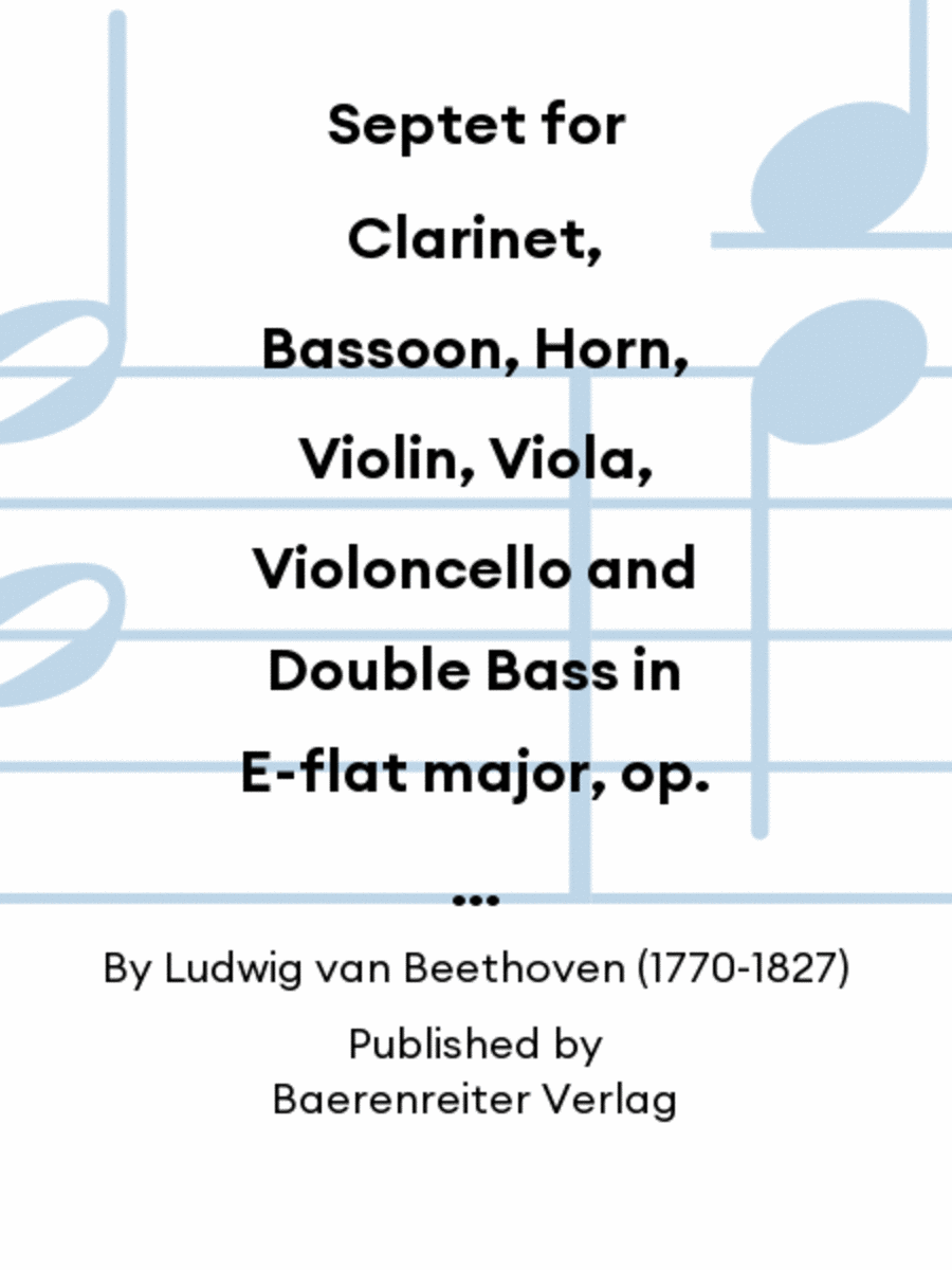 Septet for Clarinet, Bassoon, Horn, Violin, Viola, Violoncello and Double Bass in E-flat major, op. 20