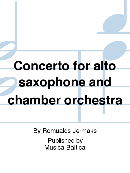 Concerto for alto saxophone and chamber orchestra