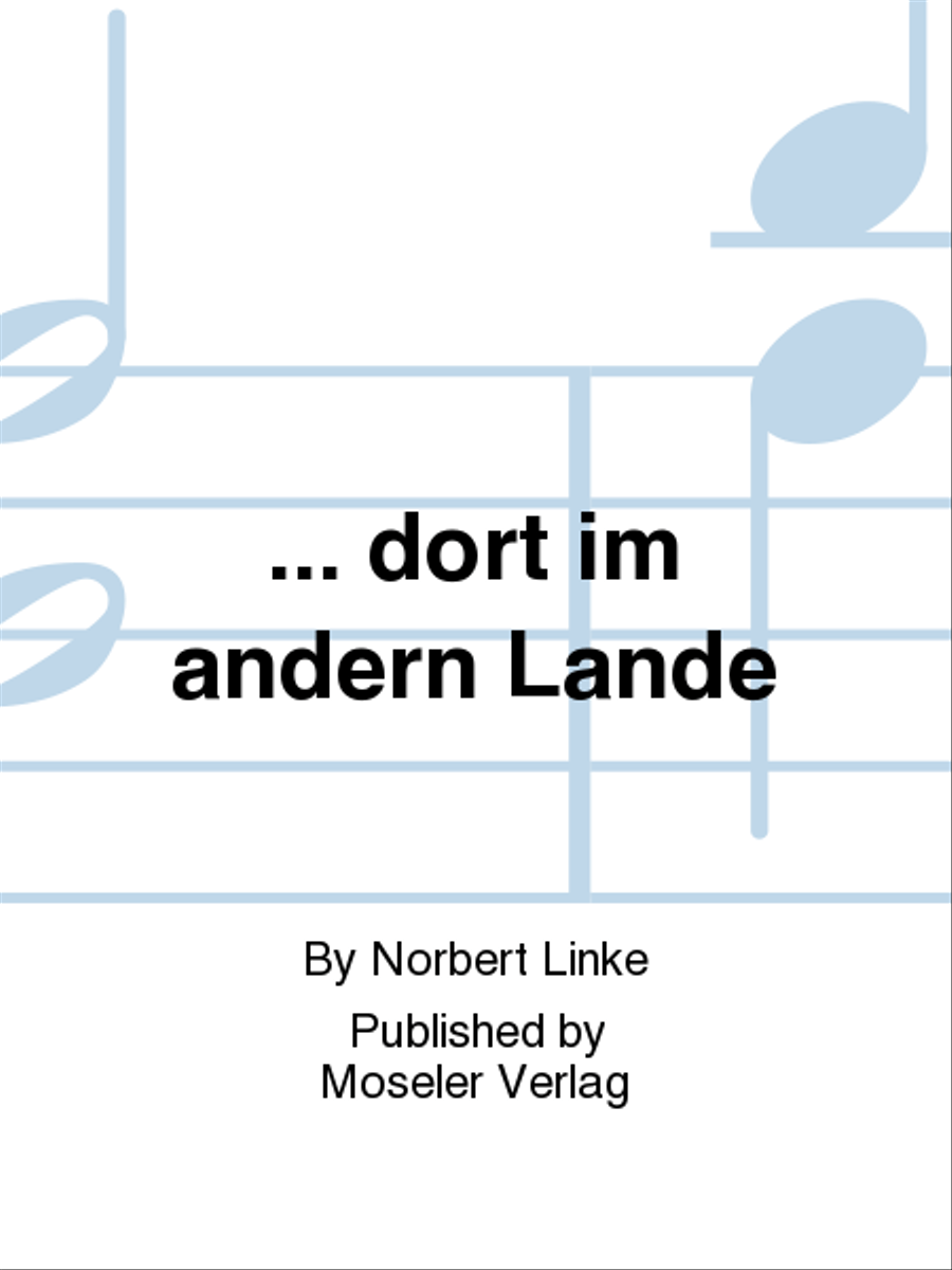 ... dort im andern Lande