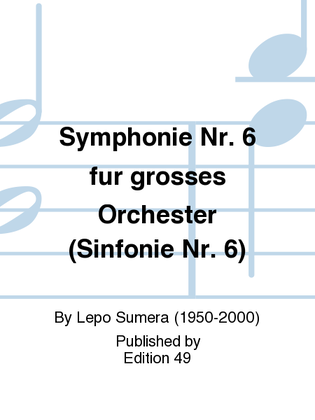 Symphonie Nr. 6 fur grosses Orchester (Sinfonie Nr. 6)
