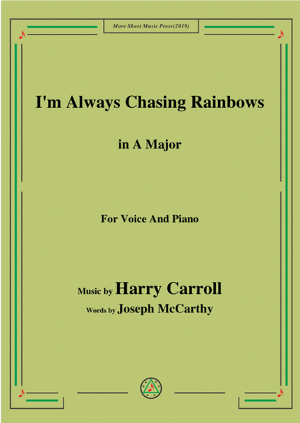 Harry Carroll-I'm Always Chasing Rainbows,in A Major,for Voice&Piano image number null