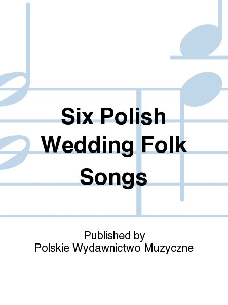 Six Polish Wedding Folk Songs
