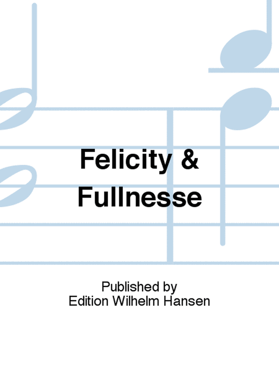 Felicity & Fullnesse