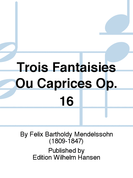 Trois Fantaisies Ou Caprices Op. 16