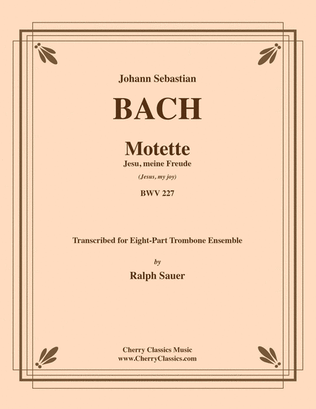 Motet Jesu, meine Freude (Jesus, my joy) BWV 227 for 8-part Trombone Ensemble