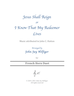 Jesus Shall Reign/ I Know That My Redeemer Lives for French Horn Duet