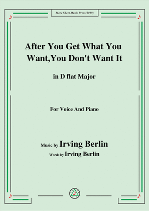 Irving Berlin-After You Get What You Want,You Don't Want It,in D flat Major
