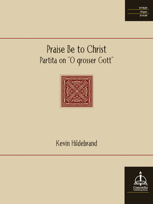 Book cover for Praise Be to Christ: Partita on "O grosser Gott"
