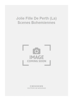 Jolie Fille De Perth (La) Scenes Bohemiennes