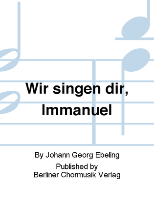 Wir singen dir, Immanuel