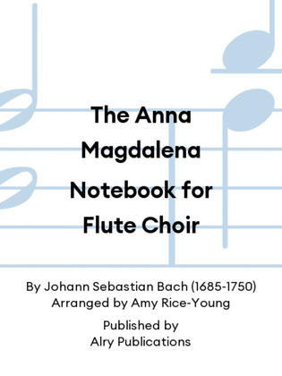 Book cover for The Anna Magdalena Notebook for Flute Choir