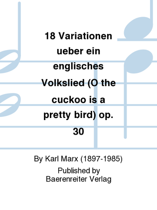 18 Variationen ueber ein englisches Volkslied (O the cuckoo is a pretty bird) op. 30