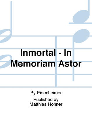 Inmortal - in Memoriam Astor