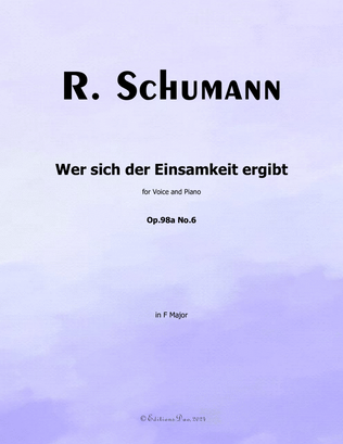 Wer sich der Einsamkeit ergibt, by Schumann, Op.98a No.6, in F Major