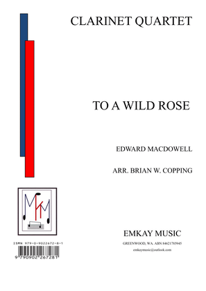 Book cover for TO A WILD ROSE - CLARINET QUARTET
