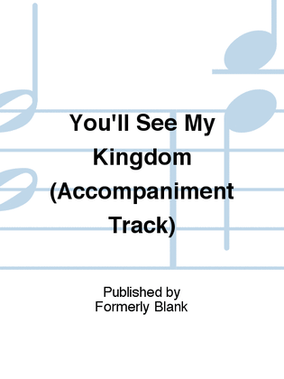 You'll See My Kingdom (Accompaniment Track)