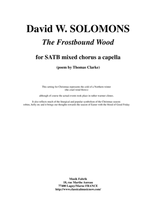 David W. Solomons - The Frostbound Wood for SATB mixed chorus a capella