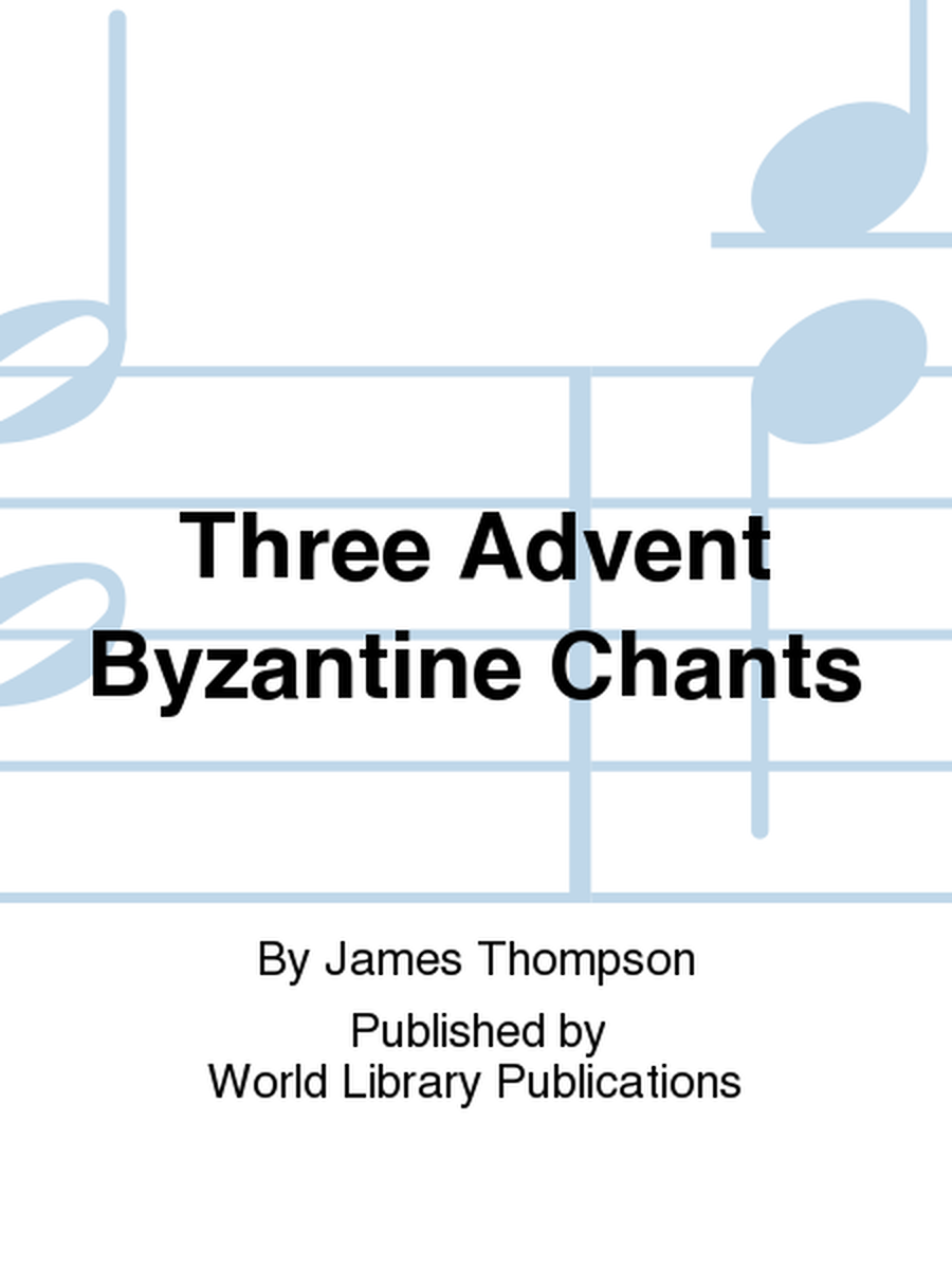 Three Advent Byzantine Chants