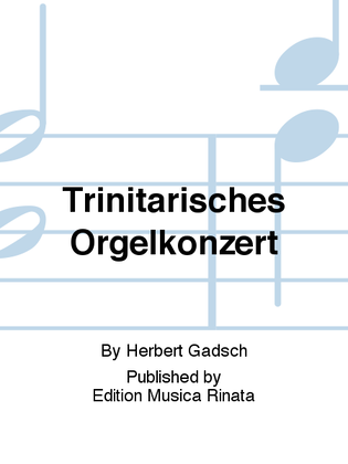 Trinitarisches Orgelkonzert