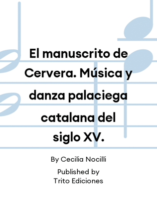El manuscrito de Cervera. Música y danza palaciega catalana del siglo XV.