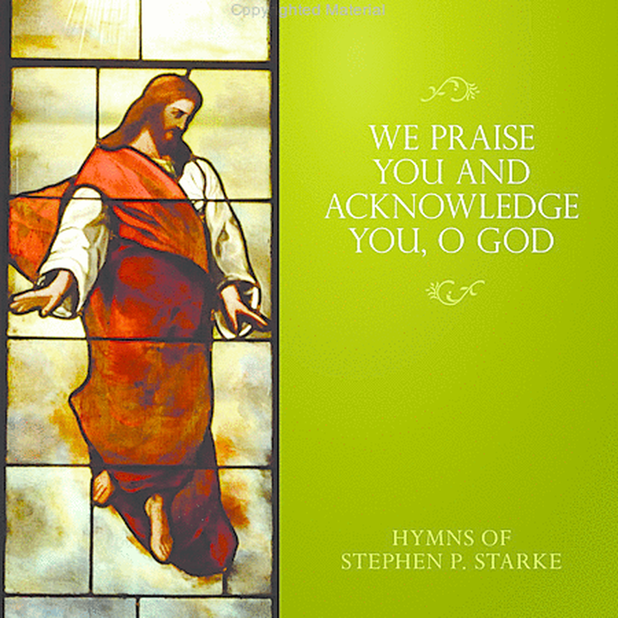 We Praise You and Acknowledge You, O God