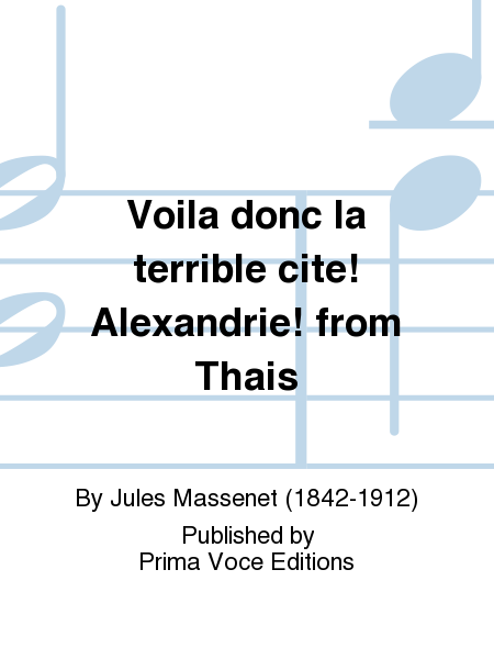 Voila donc la terrible cite! Alexandrie! from Thais by Jules Massenet Baritone Voice - Sheet Music