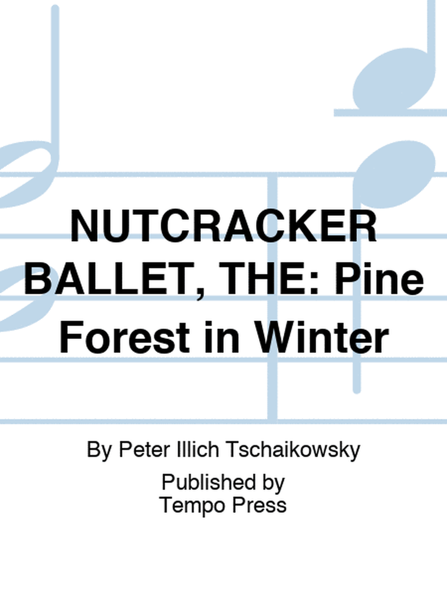 NUTCRACKER BALLET, THE: Pine Forest in Winter