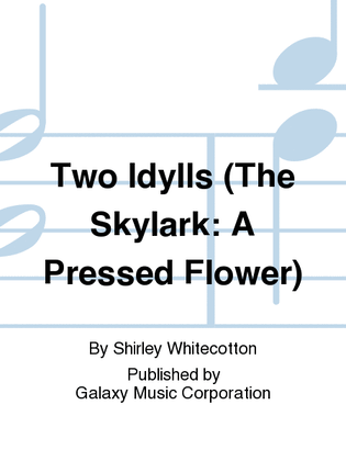 Two Idylls (The Skylark: A Pressed Flower)