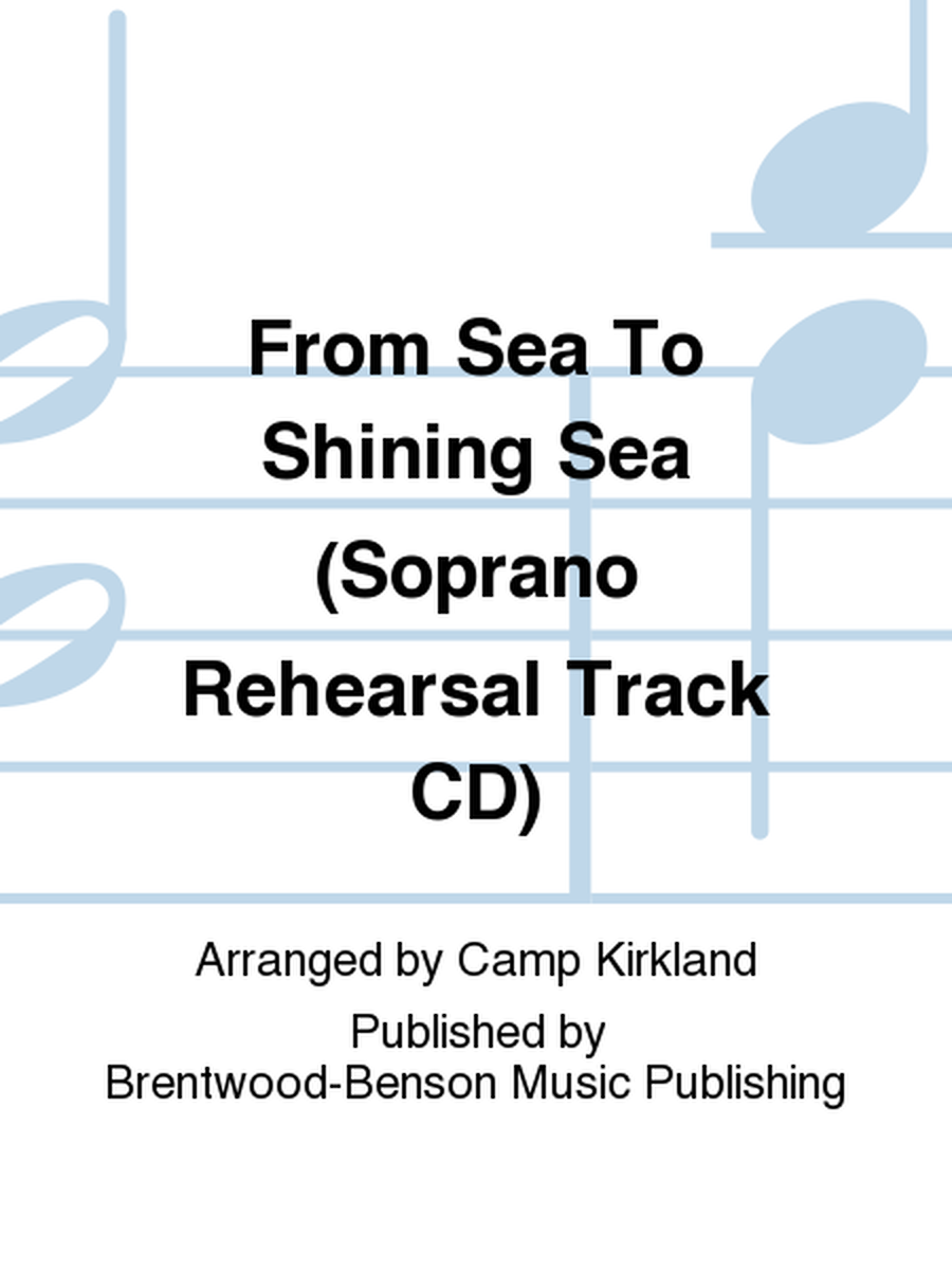From Sea To Shining Sea (Soprano Rehearsal Track CD)