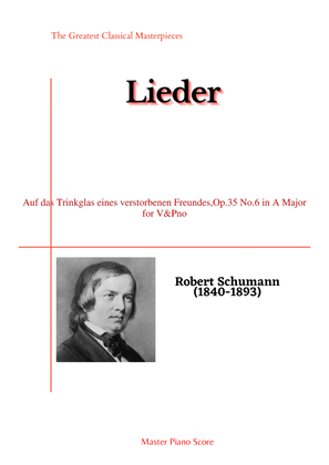 Schumann-Auf das Trinkglas eines verstorbenen Freundes,Op.35 No.6 in A Major