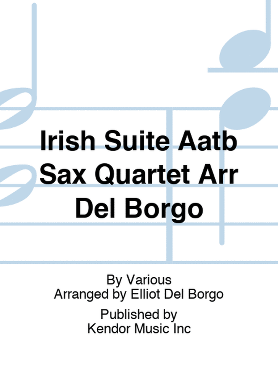Irish Suite Aatb Sax Quartet Arr Del Borgo
